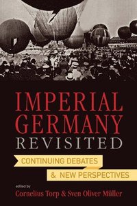 bokomslag Imperial Germany Revisited: Continuing Debates and New Perspectives