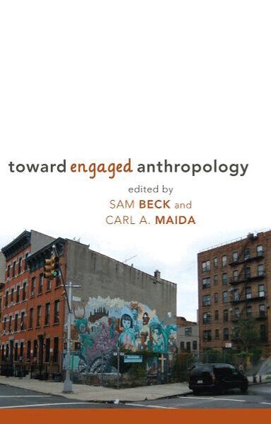 Sam Beck, Carl A. Maida - Toward Engaged Anthropology, Häftad