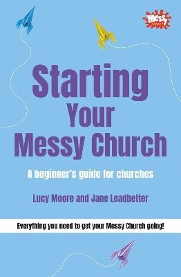 Lucy Moore, Jane Leadbetter - Starting Your Messy Church, Häftad