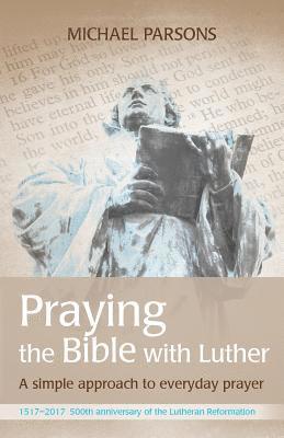 Praying the Bible with Luther 1