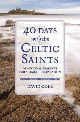 David Cole - 40 days with the celtic saints - devotional readings for a time of preparat, Pocket