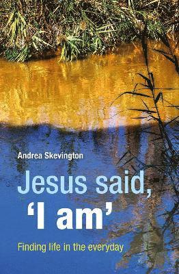 Andrea Skevington - Jesus said, 'I am', Häftad