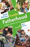 bokomslag Inside fatherhood - todays fathers tell their stories