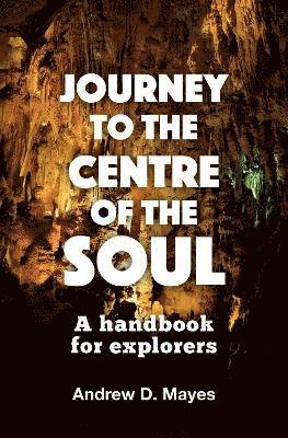 Andrew D. Mayes - Journey to the Centre of the Soul, Häftad