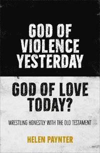 bokomslag God of Violence Yesterday, God of Love Today?