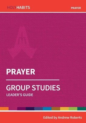 Holy Habits Group Studies: Prayer 1