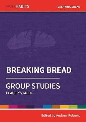 bokomslag Holy Habits Group Studies: Breaking Bread