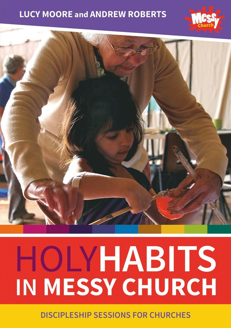 Lucy Moore, Andrew Roberts - Holy Habits in Messy Church, Häftad