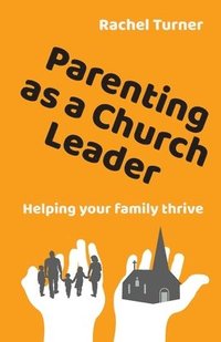 bokomslag Parenting as a Church Leader