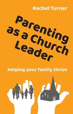 Parenting as a Church Leader 1