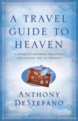 Anthony Destefano - Travel Guide To Heaven, Häftad