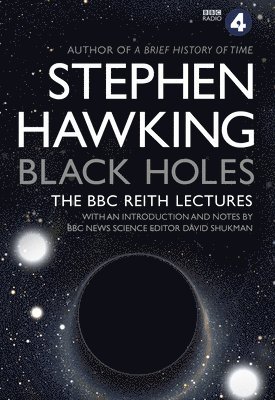Black Holes: The Reith Lectures 1