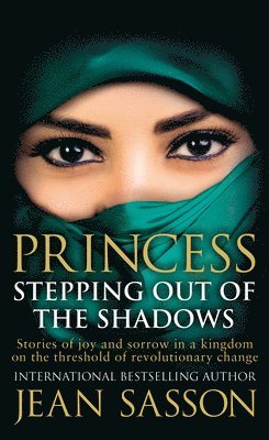 Jean Sasson - Princess: Stepping Out Of The Shadows, Häftad