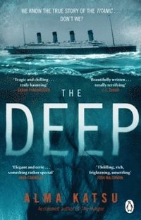 bokomslag The Deep: We all know the story of the Titanic . . . don't we?
