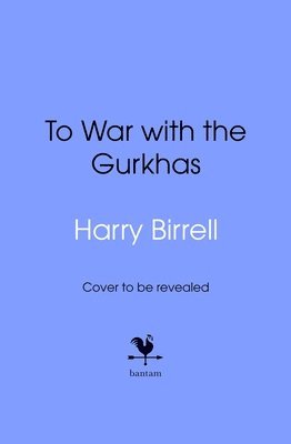 To War with the Gurkhas: War Diaries 1