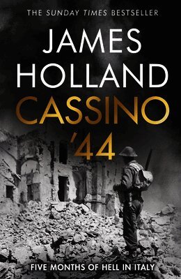 James Holland - Cassino '44, Inbunden