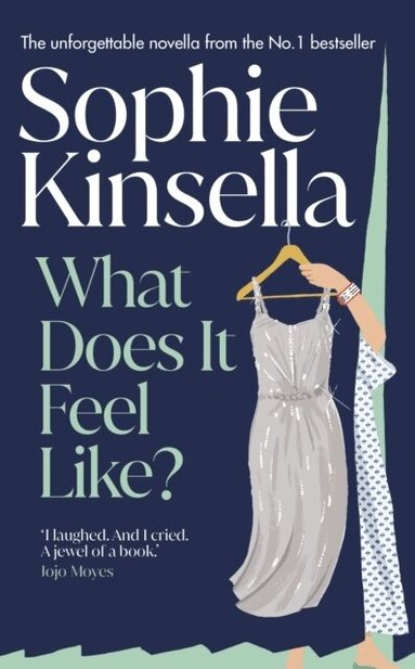Sophie Kinsella - What Does it Feel Like?, Inbunden