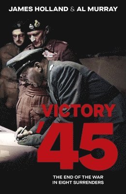 James Holland, Al Murray - Victory '45, Inbunden