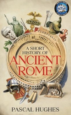 Pascal Hughes - Short History of Ancient Rome, Inbunden