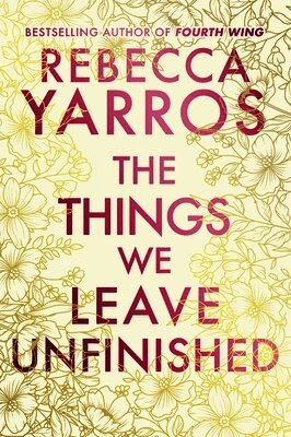 Rebecca Yarros - Things We Leave Unfinished, Inbunden