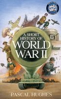 Pascal Hughes - Short History of World War II, Inbunden