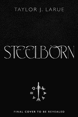 Taylor J. LaRue - Steelborn, Inbunden
