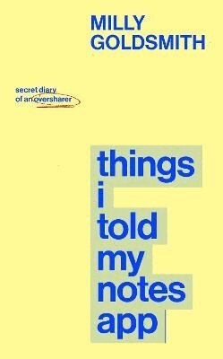 Milly Goldsmith - Things I Told My Notes App, Inbunden