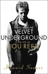 bokomslag Notes from the Velvet Underground: The Life of Lou Reed