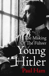 bokomslag Young Hitler: The Making of the Fuhrer