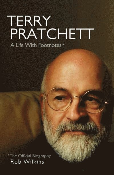 Rob Wilkins - Terry Pratchett: A Life With Footnotes, Häftad