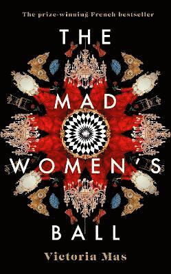 Victoria Mas - The Mad Women's Ball, Inbunden