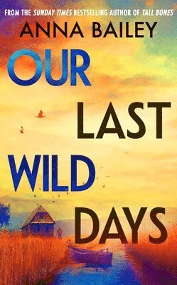 Anna Bailey - Our Last Wild Days, Häftad