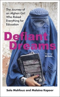 bokomslag Defiant Dreams : The Journey of an Afghan Girl Who Risked Everything for Education