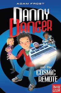 bokomslag Danny Danger and the Cosmic Remote
