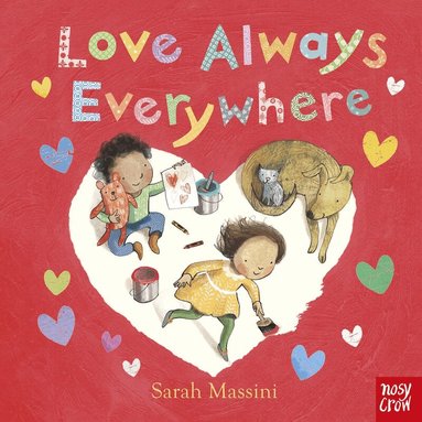 Nosy Crow Ltd - Love Always Everywhere, Kartonnage