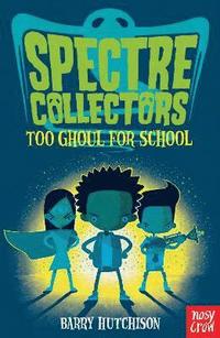 bokomslag Spectre Collectors: Too Ghoul For School