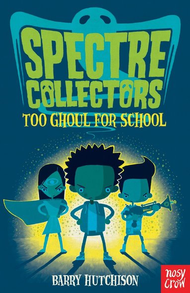 Barry Hutchison - Spectre Collectors: Too Ghoul For School, Häftad