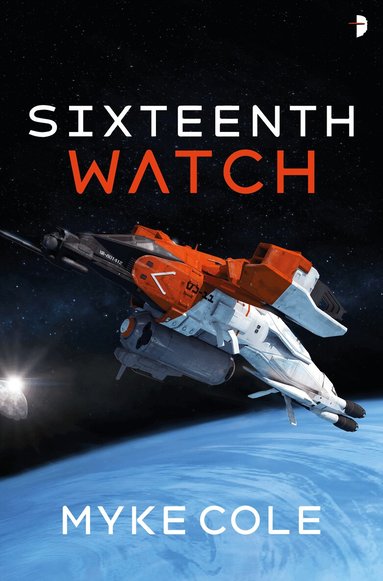 Myke Cole - Sixteenth Watch, Häftad