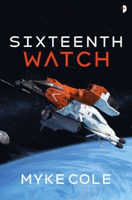 Myke Cole - Sixteenth Watch, Häftad