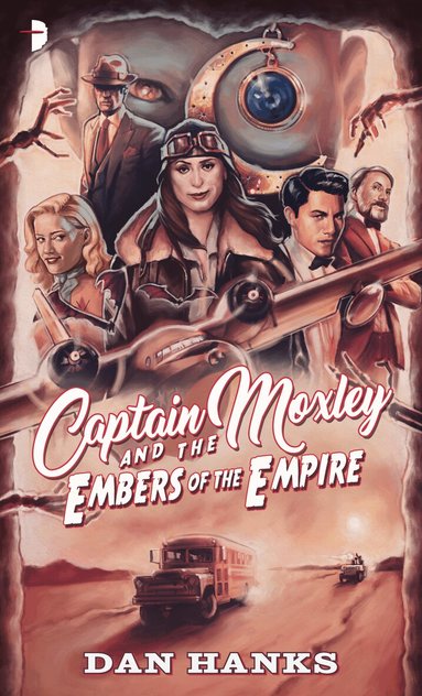 Dan Hanks - Captain Moxley and the Embers of the Empire, Häftad
