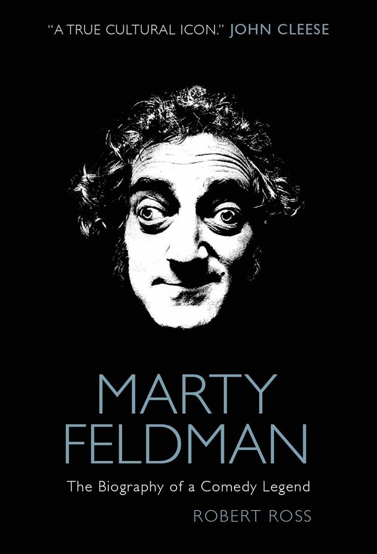 Robert Ross - Marty Feldman: The Biography of a Comedy Legend, Inbunden