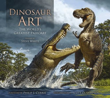Steve White, Steve White - Dinosaur Art: The World's Greatest Paleoart, Inbunden
