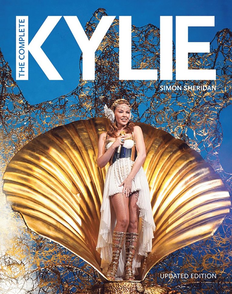 Simon Sheridan - Complete Kylie (25th Anniversary Edition), Inbunden