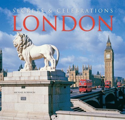 Michael Robinson - London: Secrets & Celebrations, Inbunden