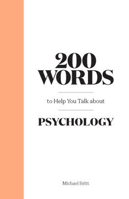Michael Britt - 200 Words to Help You Talk About Psychology, Inbunden