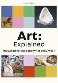 bokomslag Art: Explained: 100 Masterpieces and What They Mean