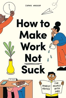 bokomslag How to Make Work Not Suck