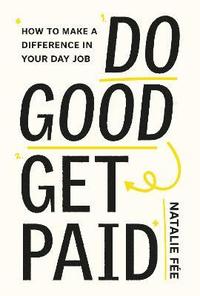 bokomslag Do Good, Get Paid: Make a Difference to the World and Be Paid for It