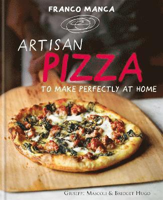 Giuseppe Mascoli, Bridget Hugo - Franco Manca, Artisan Pizza to Make Perfectly at Home, Inbunden