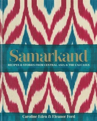 bokomslag Samarkand: Recipes and Stories From Central Asia and the Caucasus